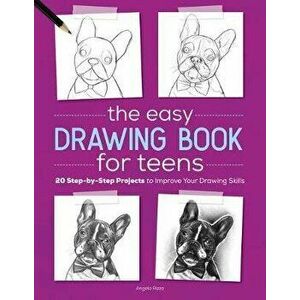 The Easy Drawing Book for Teens: 20 Step-By-Step Projects to Improve Your Drawing Skills, Paperback - Angela Rizza imagine