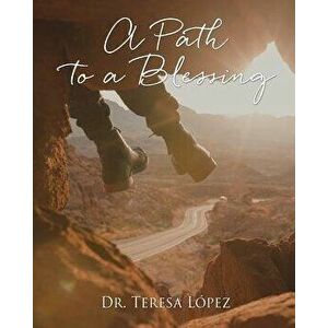 A Path to a Blessing, Paperback - Teresa López imagine