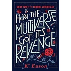 How the Multiverse Got Its Revenge, Paperback - K. Eason imagine