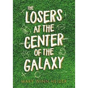The Losers at the Center of the Galaxy, Hardcover - Mary Winn Heider imagine