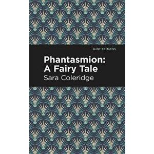 Phantasmion: A Fairy Tale, Paperback - Sara Coleridge imagine