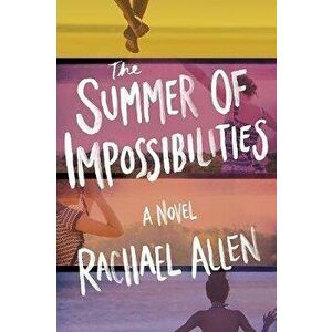 The Summer of Impossibilities, Paperback - Rachael Allen imagine