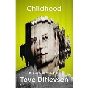 Childhood: The Copenhagen Trilogy: Book 1, Paperback - Tove Ditlevsen imagine
