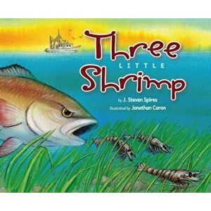 Three Little Shrimp, Hardcover - J. Steven Spires imagine