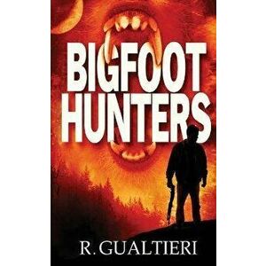 Bigfoot Hunters, Paperback - Rick Gualtieri imagine