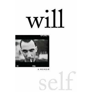 Will: A Memoir, Paperback - Will Self imagine