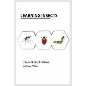 Learning Insects: Montessori real insects book for babies and toddlers, bits of intelligence for baby and toddler, children's book, lear - Glorya Phil imagine