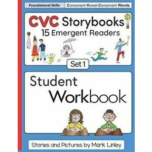 CVC Storybooks SET 1 Student Workbook: 15 Emergent Readers with Spelling Practice, Paperback - Mark Linley imagine