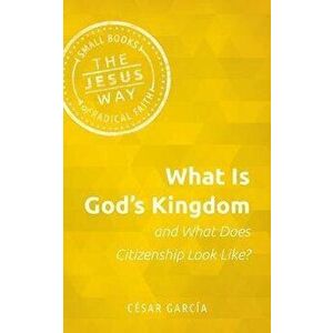 What Is God's Kingdom and What Does Citizenship Look Like?, Paperback - César García imagine