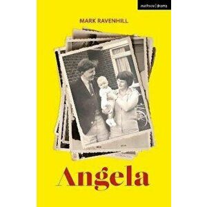 Angela, Paperback - Mark Ravenhill imagine