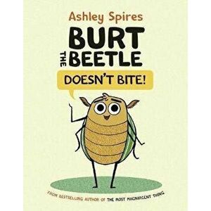Burt the Beetle Doesn't Bite!, Hardcover - Ashley Spires imagine