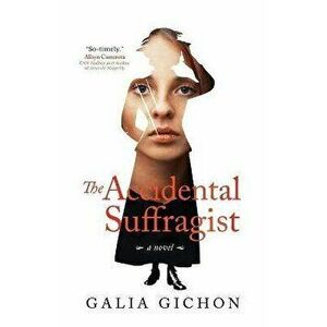 The Accidental Suffragist, Paperback - Galia Gichon imagine