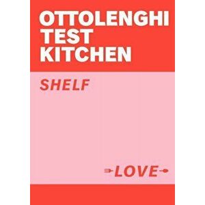 Ottolenghi Test Kitchen: Shelf Love, Paperback - Ottolenghi Test Kitchen imagine