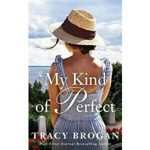 My Kind of Perfect, Paperback - Tracy Brogan imagine