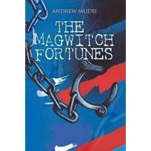 The Magwitch Fortunes, Paperback - Andrew Mudie imagine