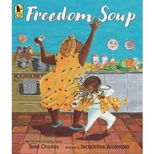 Freedom Soup, Paperback - Tami Charles imagine