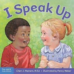 I Speak Up: A Book about Self-Expression and Communication, Board book - Cheri J. Meiners imagine