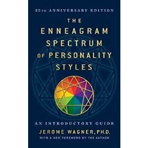 The Enneagram Spectrum of Personality Styles 2e: 25th Anniversary Edition with a New Foreword by the Author, Paperback - Jerome Wagner imagine