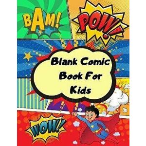 Blank comic book for kids: Unleash your kids/teens creativity with this unique blank comic book/sketchbook for kids 125 pages, 15 different layou - Pa imagine