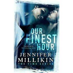 Our Finest Hour, Paperback - Jennifer Millikin imagine