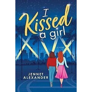 I Kissed a Girl, Paperback - Jennet Alexander imagine