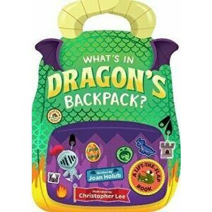 What's in Dragon's Backpack?: A Lift-The-Flap Book, Board book - Joan Holub imagine