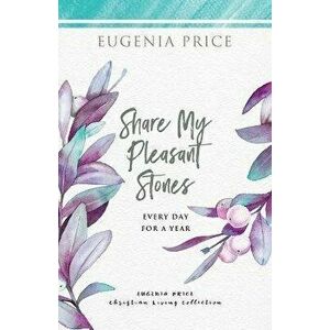 Share My Pleasant Stones, Paperback - Eugenia Price imagine