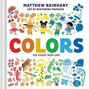 Colors: My First Pop-Up! (a Pop Magic Book), Board book - Matthew Reinhart imagine