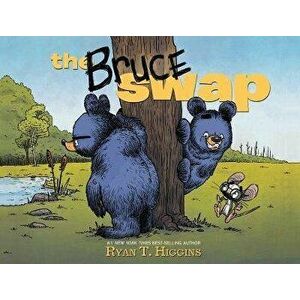 The Bruce Swap, Hardcover - Ryan Higgins imagine