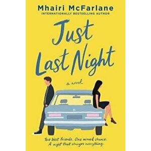 Just Last Night, Paperback - Mhairi McFarlane imagine