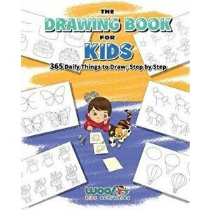 The Drawing Book for Kids: 365 Daily Things to Draw, Step by Step (Art for Kids, Cartoon Drawing), Paperback - *** imagine