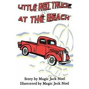 Little Red Truck at the Beach, Paperback - Magic Jack Noel imagine