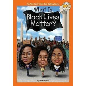 What Is Black Lives Matter?, Paperback - Lakita Wilson imagine