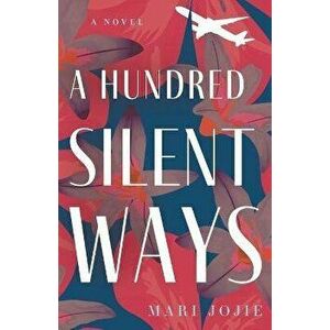 A Hundred Silent Ways, Paperback - Mari Jojie imagine