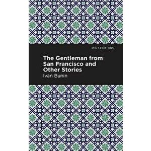 The Gentleman from San Francisco and Other Stories, Paperback - Ivan A. Bunin imagine