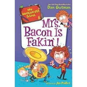 My Weirder-Est School #6: Mrs. Bacon Is Fakin'!, Library Binding - Dan Gutman imagine