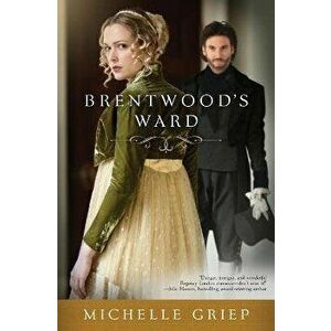 Brentwood's Ward, Paperback - Michelle Griep imagine