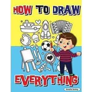 How to Draw Everything: Step by Step Activity Book, Learn How to Draw Everything, Fun and Easy Workbook for Kids, How to Draw Almost Anything - Amelia imagine