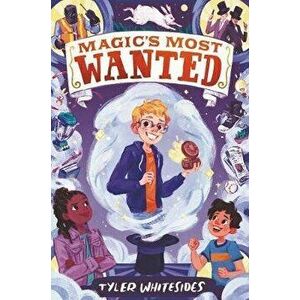 Magic's Most Wanted, Hardcover - Tyler Whitesides imagine