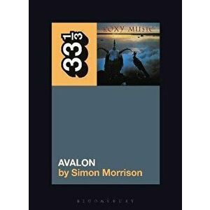 Roxy Music's Avalon, Paperback - Simon A. Morrison imagine