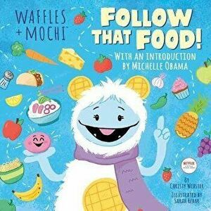 Follow That Food! (Waffles + Mochi), Hardcover - Christy Webster imagine