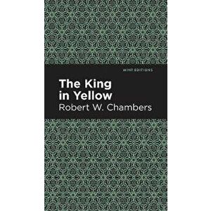 The King in Yellow, Hardcover - Robert W. Chambers imagine