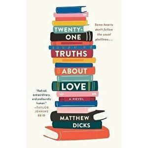Twenty-One Truths about Love, Paperback - Matthew Dicks imagine