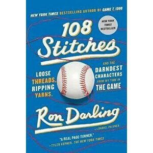 108 Stitches: Loose Threads, Ripping Yarns, and the Darndest Characters from My Time in the Game, Paperback - Ron Darling imagine