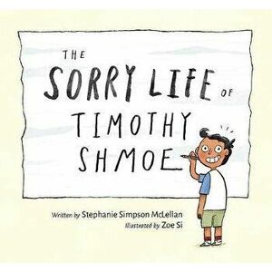 The Sorry Life of Timothy Shmoe, Hardcover - Stephanie Simpson McLellan imagine