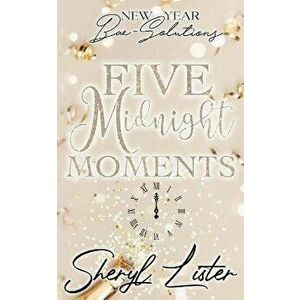 Five Midnight Moments: New Year Bae-Solutions, Paperback - Sheryl Lister imagine