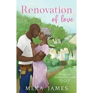 Renovation Of Love, Paperback - Meka James imagine