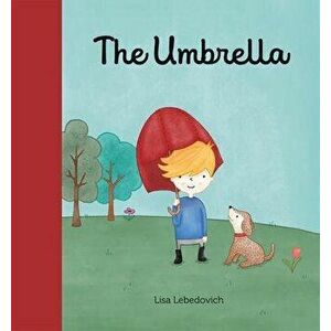 The Umbrella, Hardcover - Lisa Lebedovich imagine
