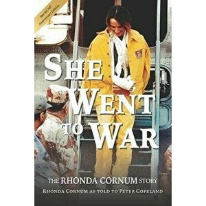 She Went to War: The Rhonda Cornum Story, Paperback - Peter Copeland imagine