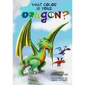 What Color is Your Dragon?: A dragon book about friendship and perseverance. A magical children's story to teach kids about not giving up on a dre - D imagine